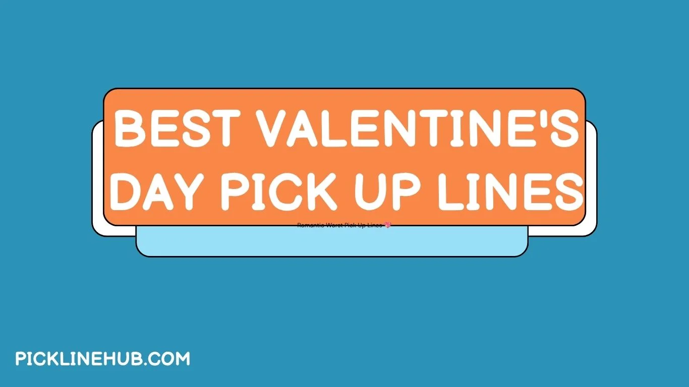 Best Valentine's Day Pick Up Lines