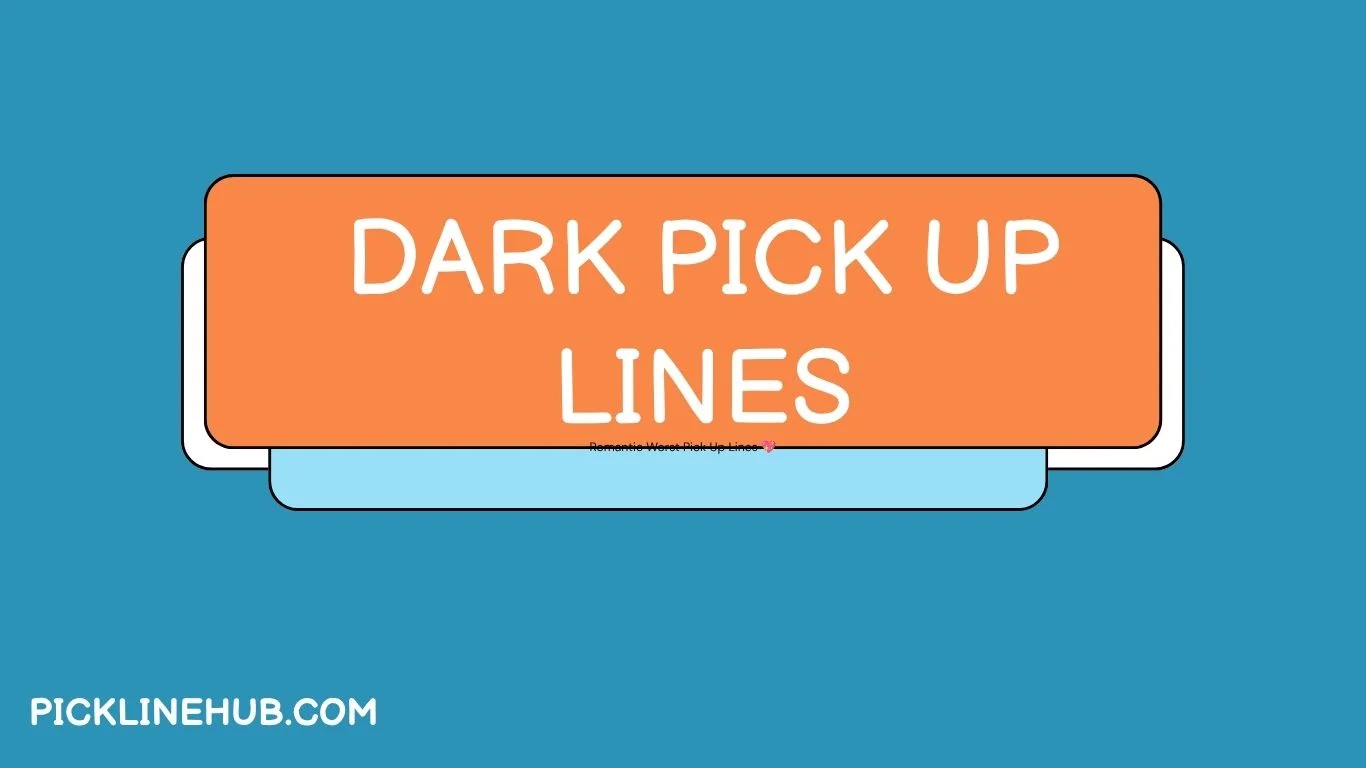 Dark Pick Up Lines