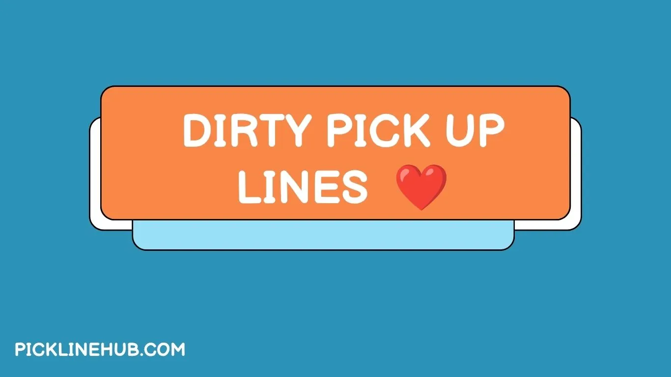 Dirty Pick Up Lines