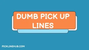 Dumb Pick Up Lines