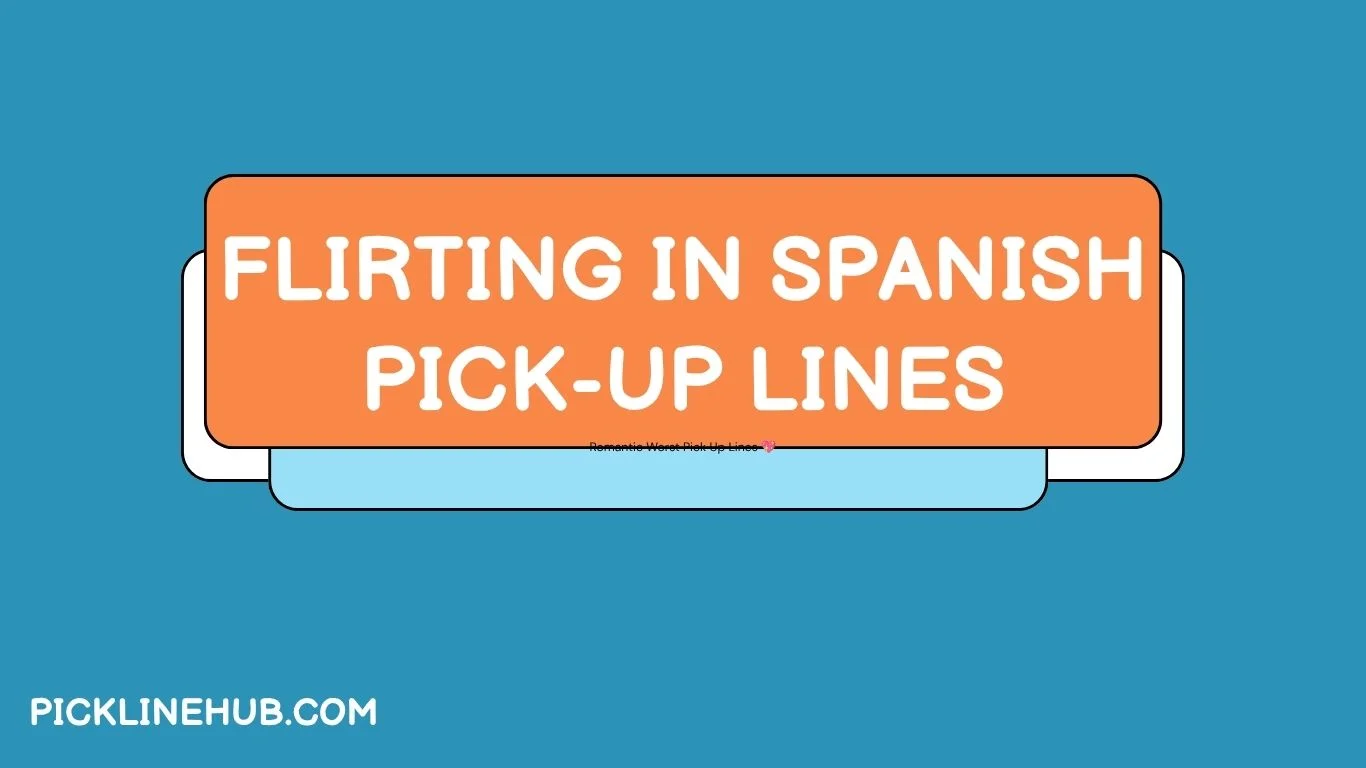 Flirting in Spanish Pick-Up Lines