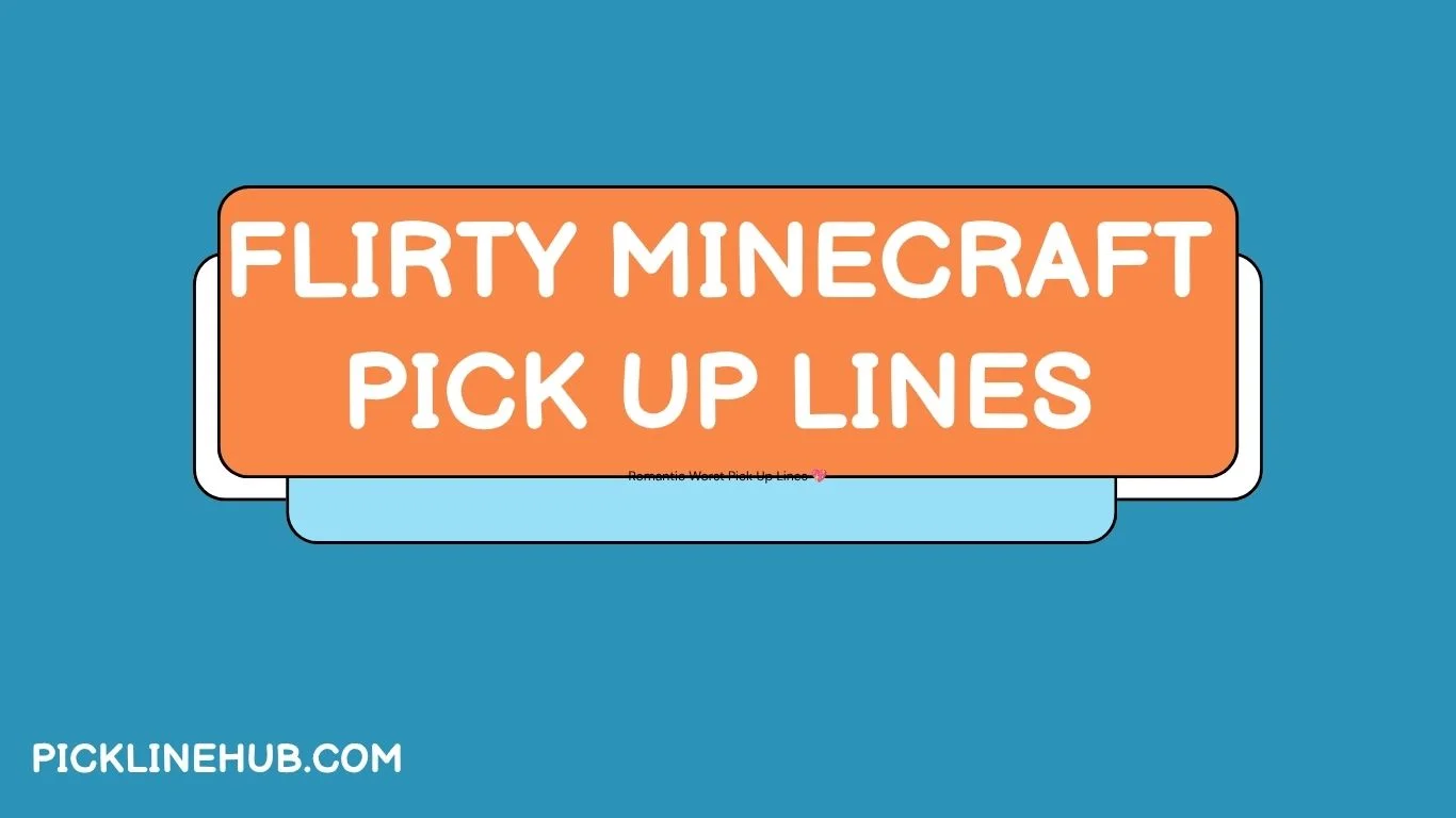 Flirty Minecraft Pick Up Lines