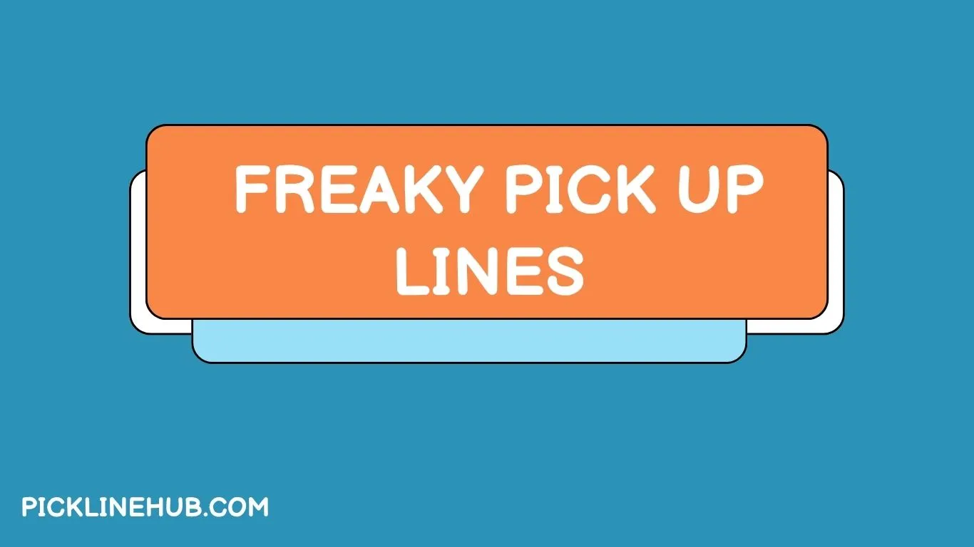 Freaky Pick Up Lines