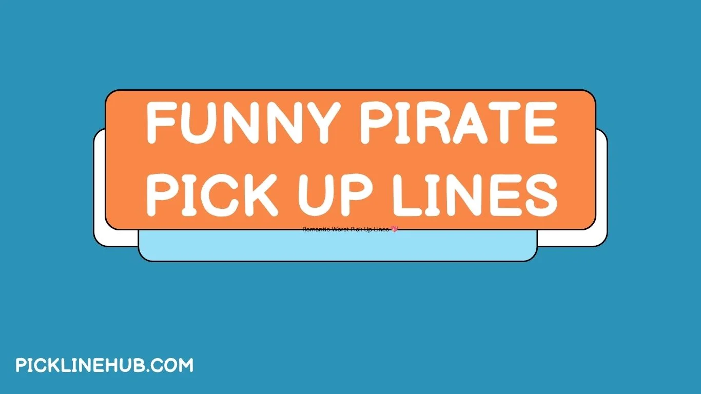 Funny Pirate Pick Up Lines