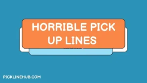 Horrible Pick Up Lines