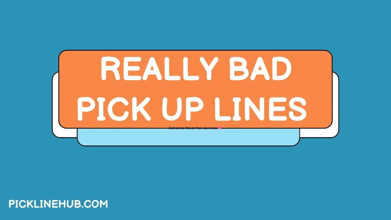 Really Bad Pick Up Lines