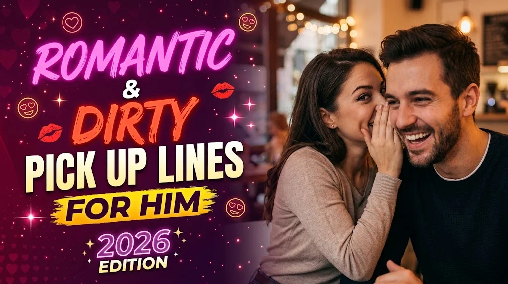 Romantic and Dirty Pick Up Lines