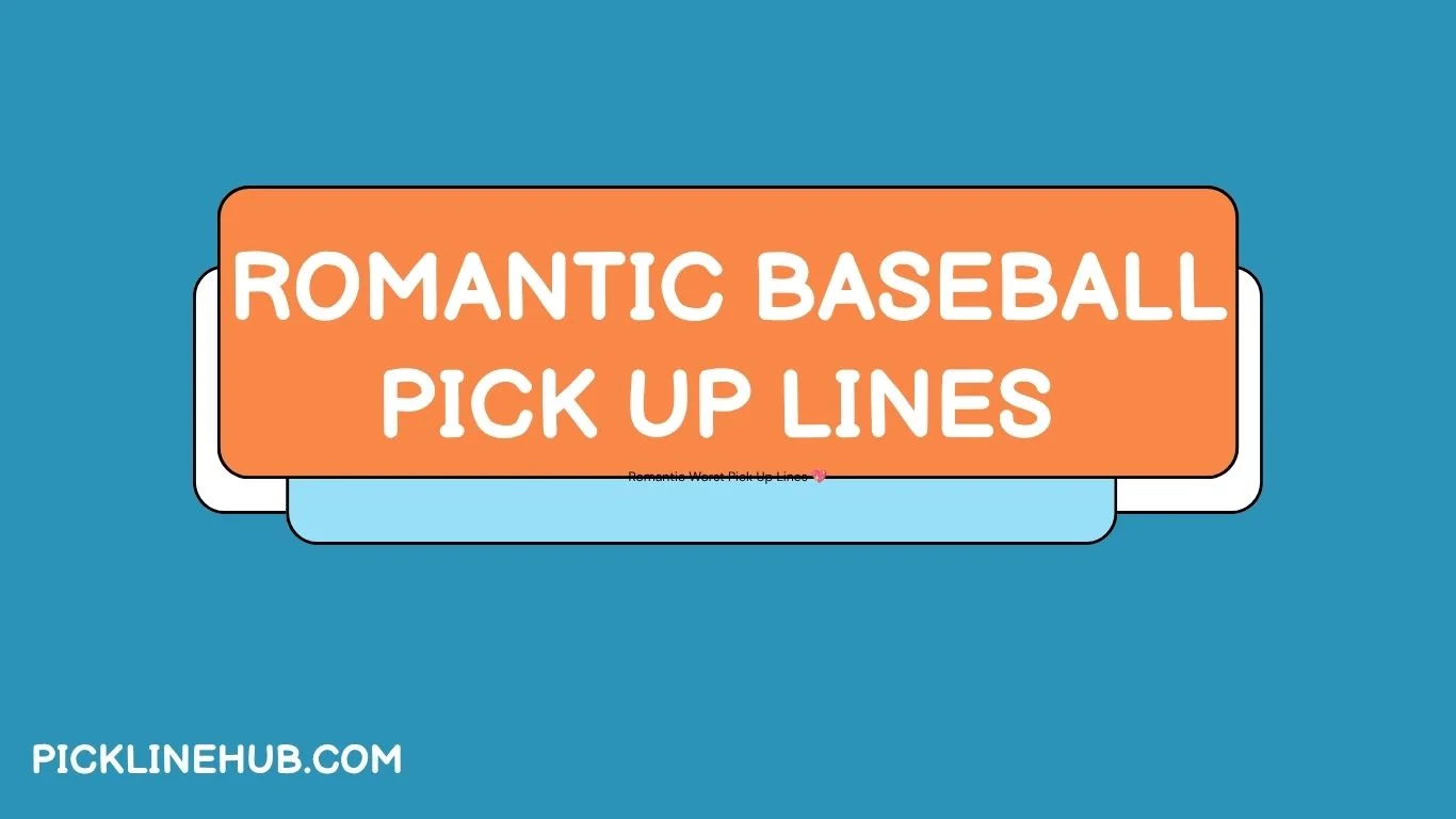 Best Romantic Baseball Pick Up Lines