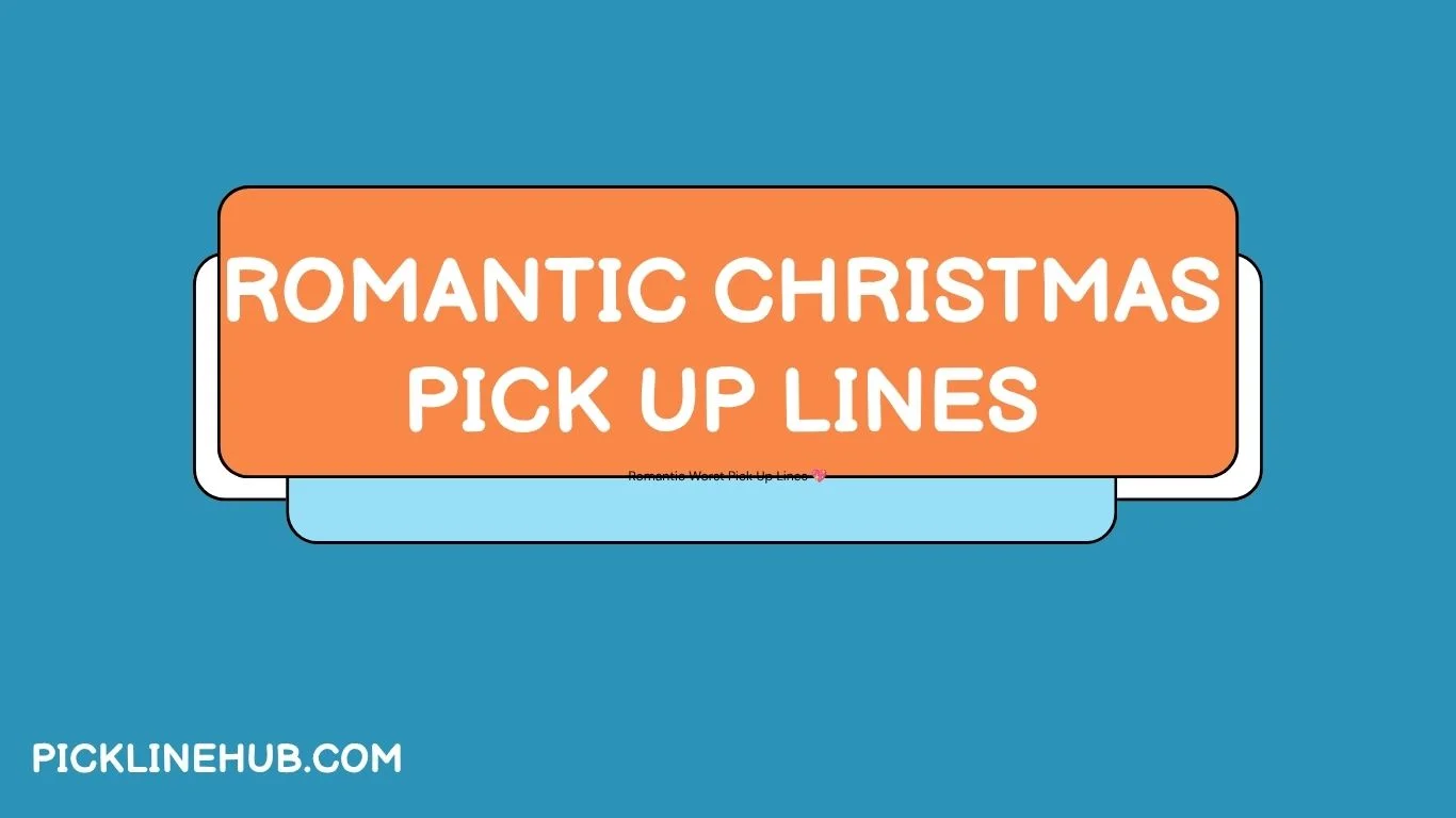 Romantic Christmas Pick Up Lines