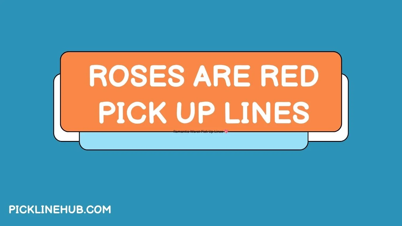 Roses Are Red Pick Up Lines