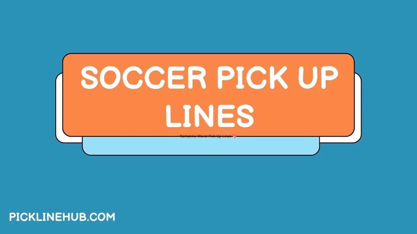 Soccer Pick Up Lines
