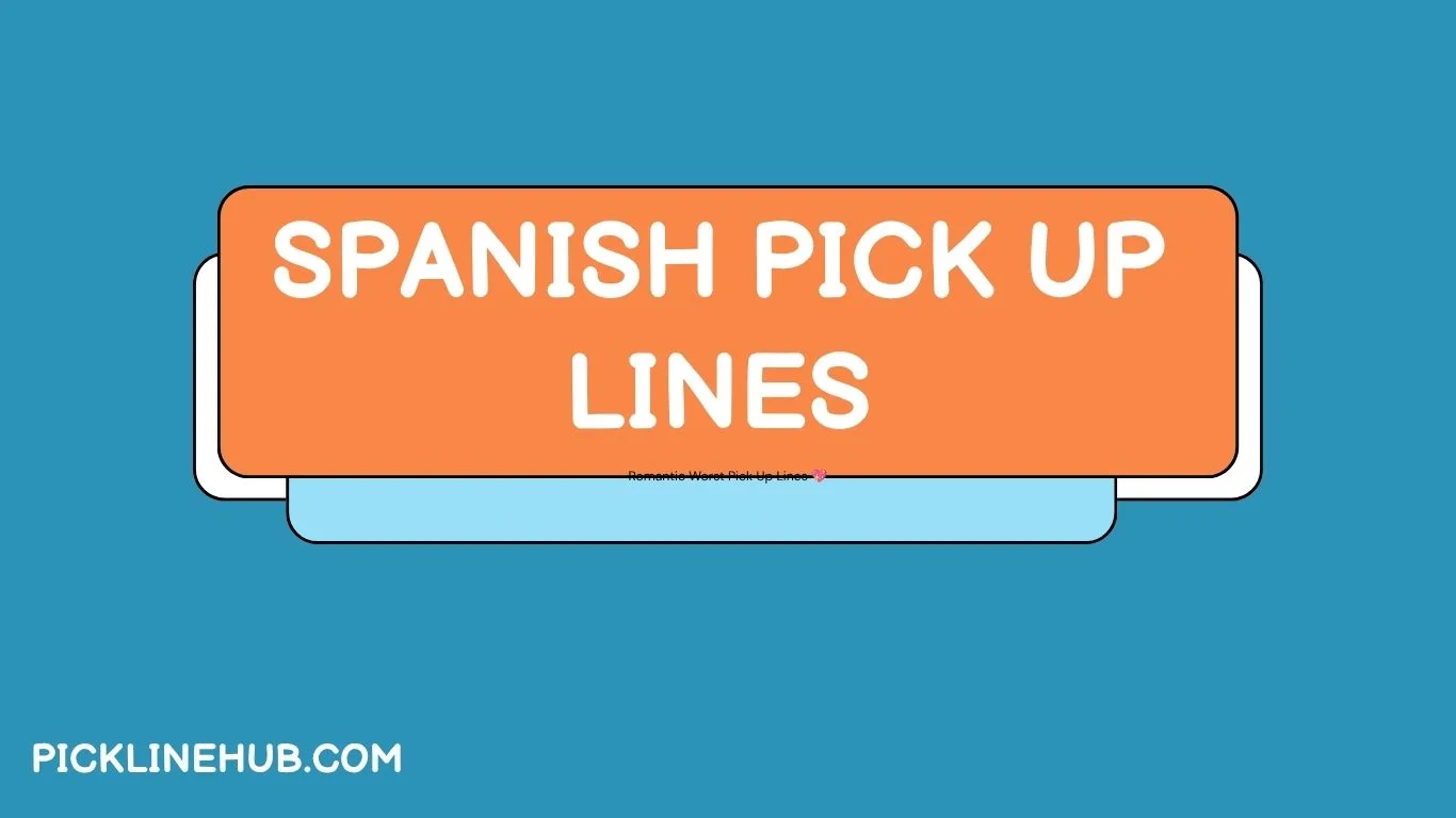 Spanish Pick Up Lines