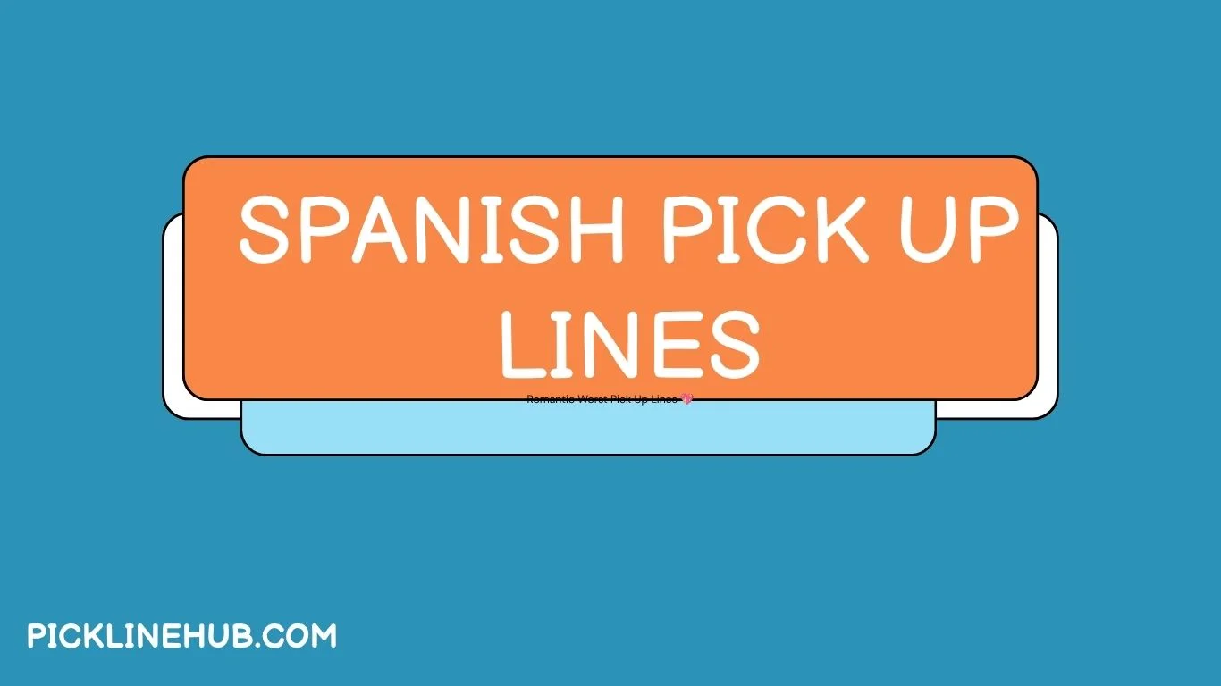 Spanish Pick Up Lines