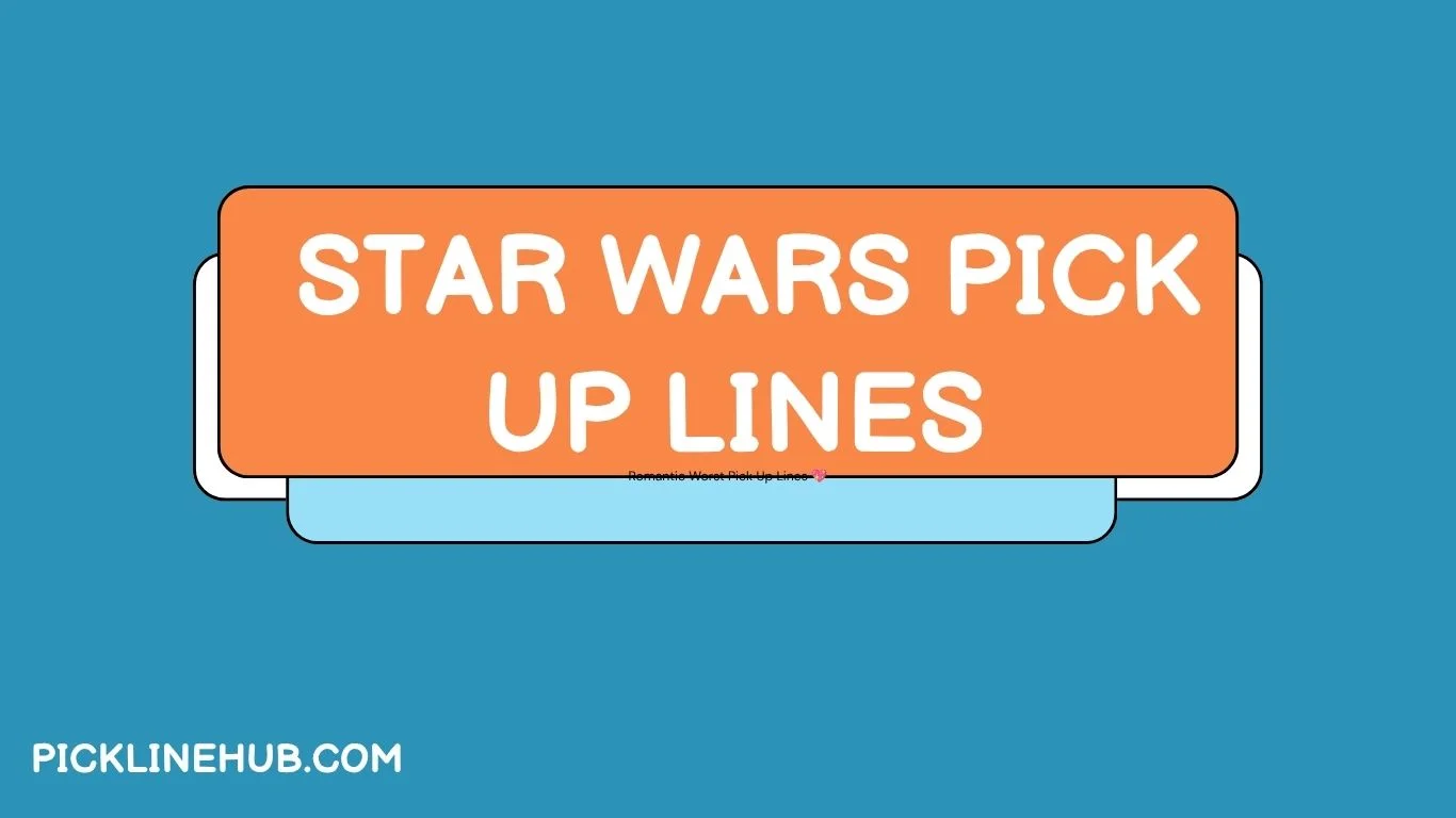 Star Wars Pick Up Lines