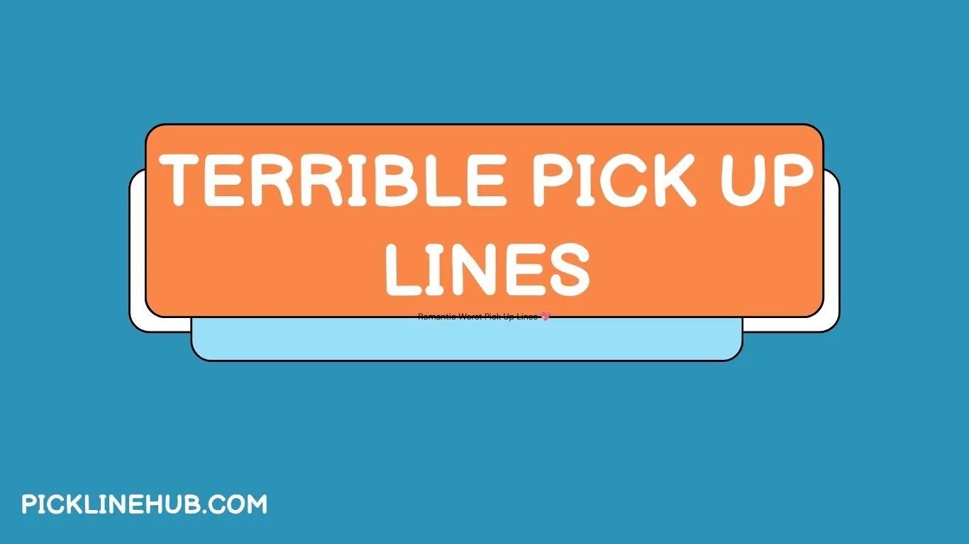 Terrible Pick Up Lines