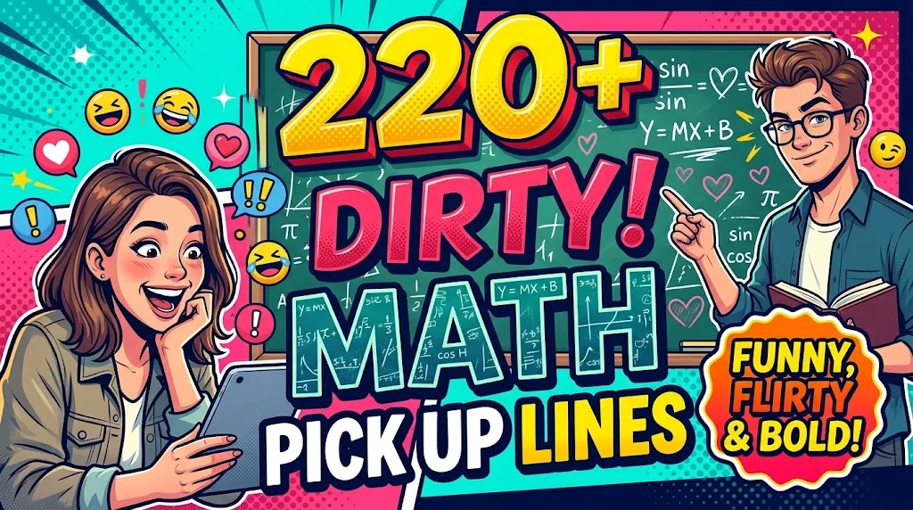 220+ Dirty Math Pick Up Lines That Are Funny, Flirty & Bold