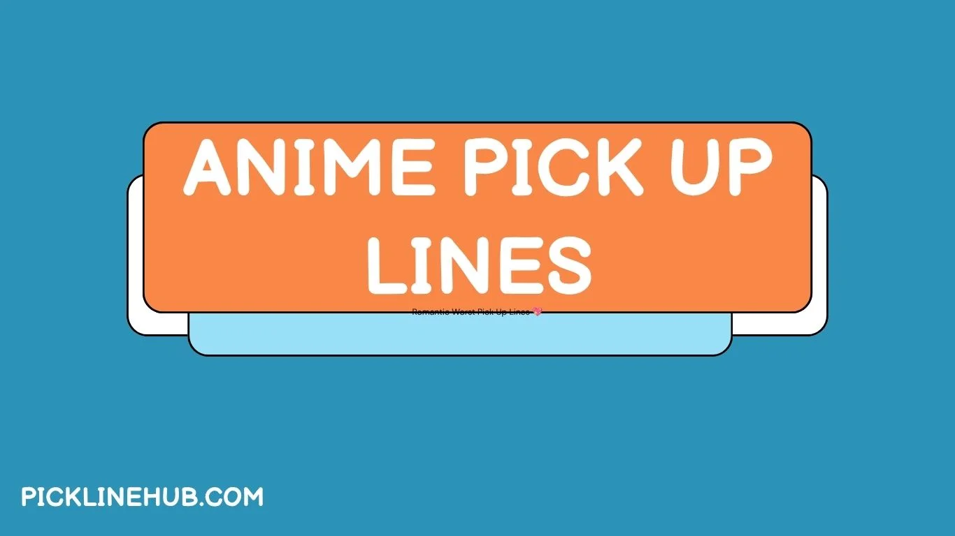 Anime Pick Up Lines