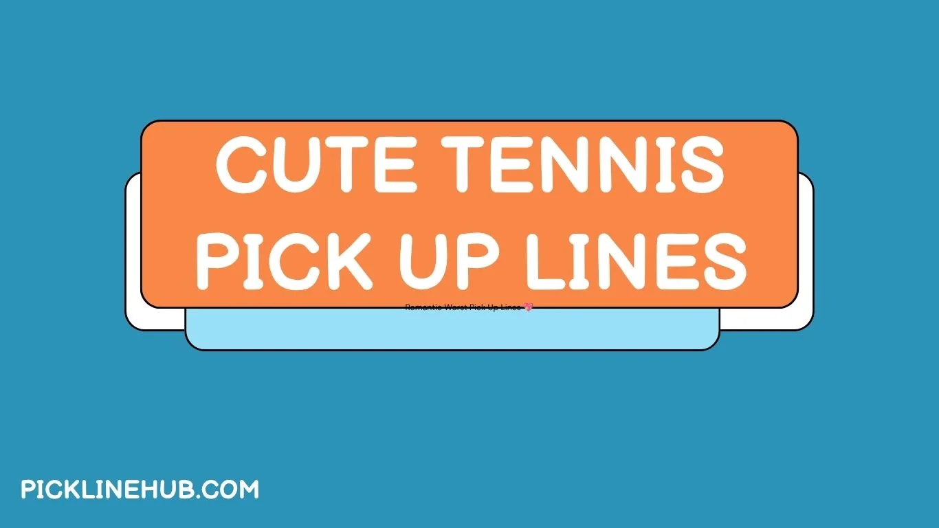 Cute Tennis Pick Up Lines