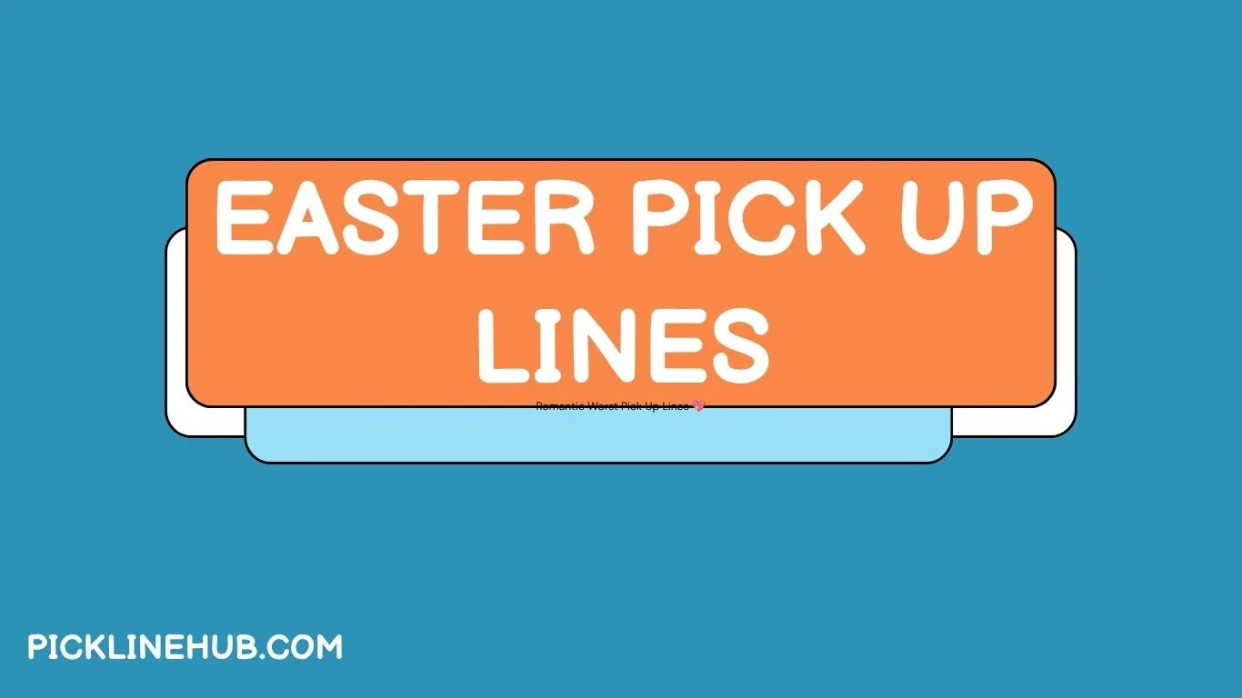 Easter Pick Up Lines
