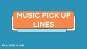 Music Pick Up Lines