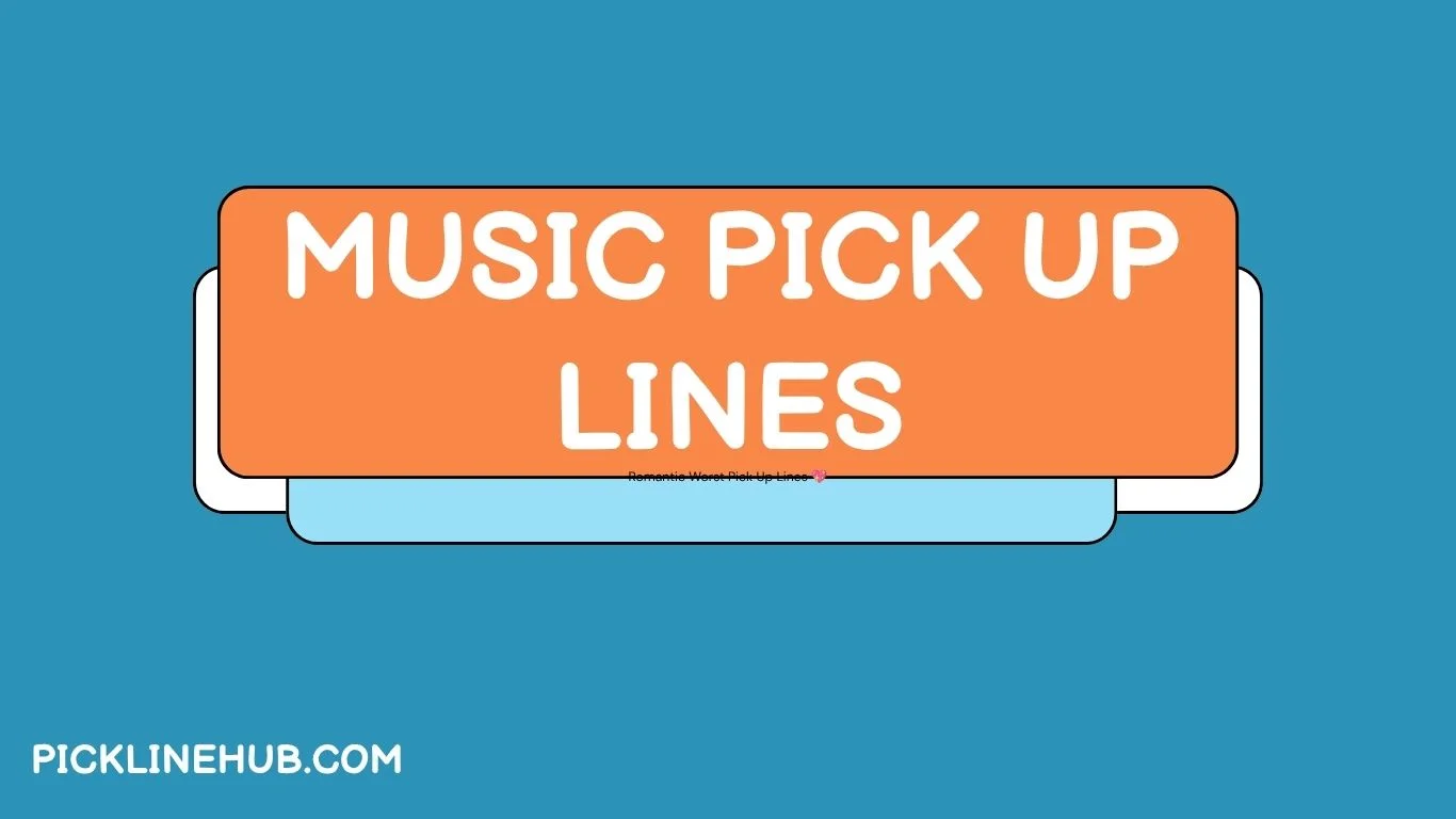 Music Pick Up Lines