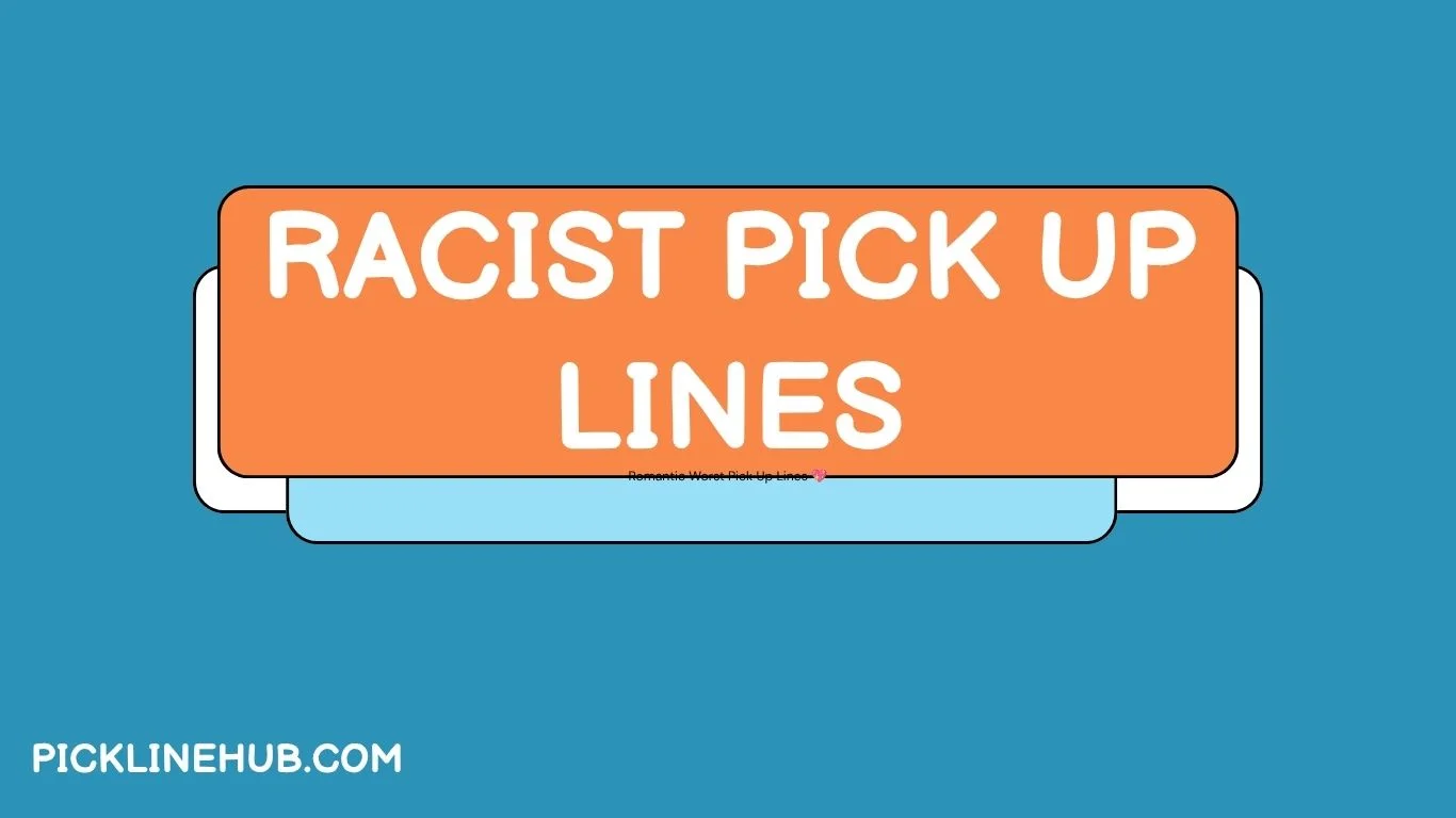 Racist Pick Up Lines