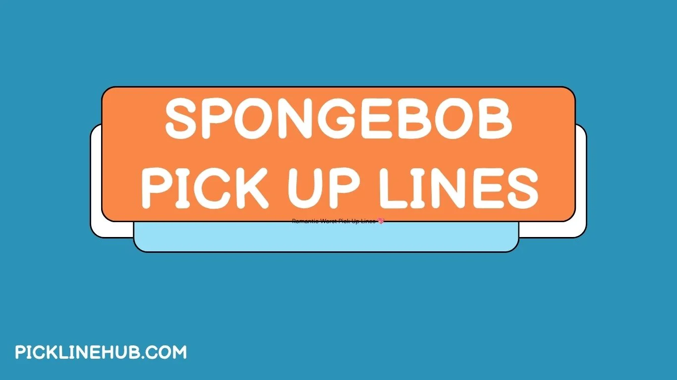 SpongeBob Pick Up Lines