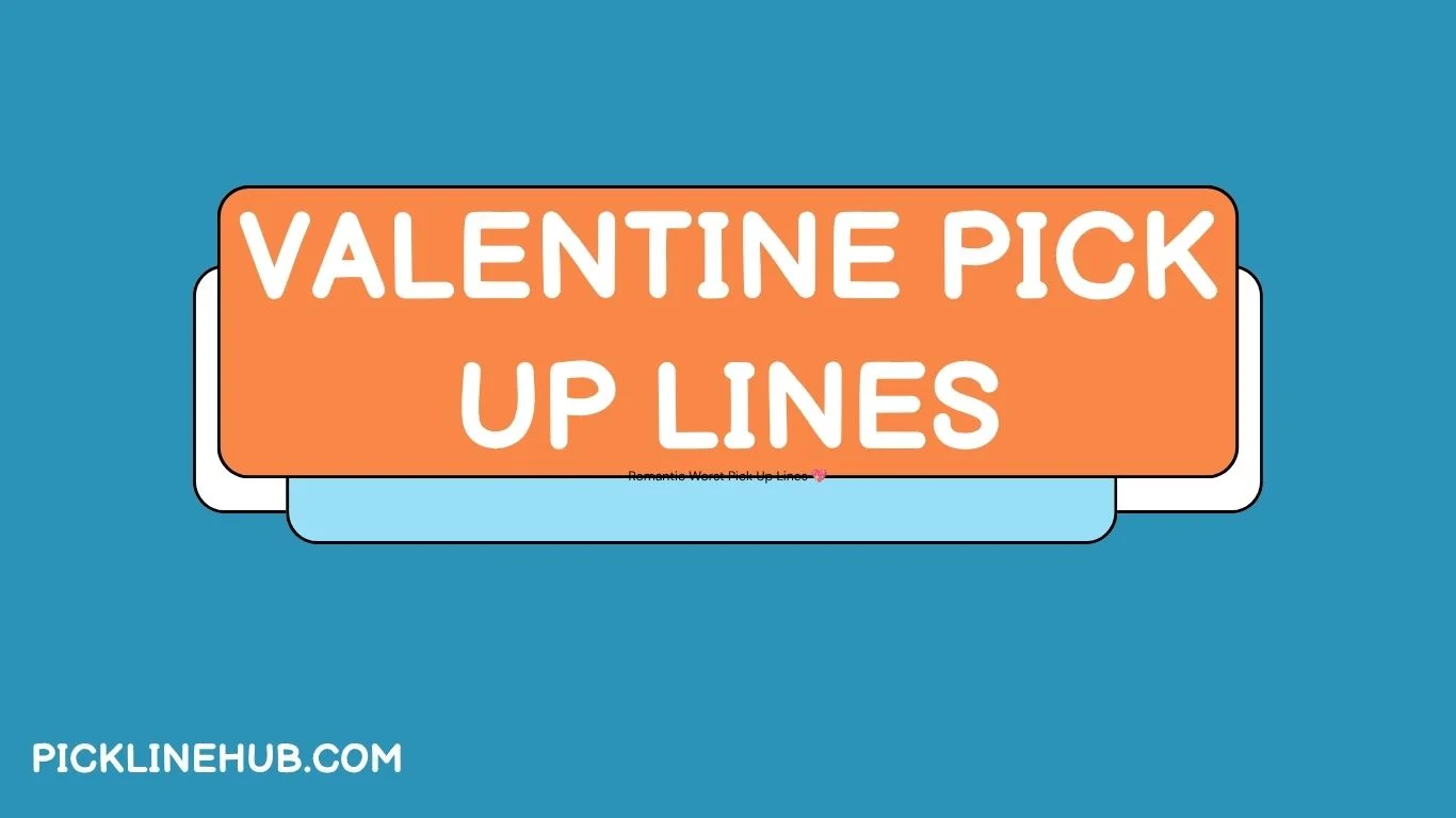 Valentine Pick Up Lines